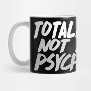 Totally Not A Psycho Mug